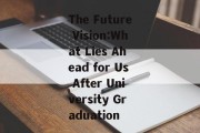 The Future Vision:What Lies Ahead for Us After University Graduation