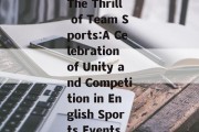 The Thrill of Team Sports:A Celebration of Unity and Competition in English Sports Events
