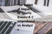 The Societal Impact of Sports Events:A Comprehensive Analysis