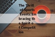 The Thrill of Sports Events:Embracing the Spirit of Competition
