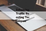 Enhancing Traffic Boosting Techniques
