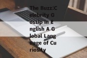The Buzz:Celebrity Gossip in English A Global Language of Curiosity