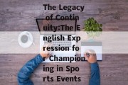 The Legacy of Continuity:The English Expression for Championing in Sports Events