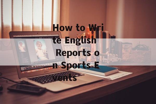 How to Write English Reports on Sports Events How to Write English Reports on Sports Events