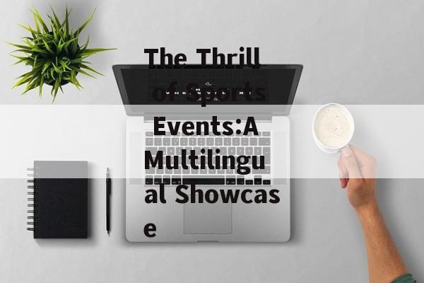The Thrill of Sports Events:A Multilingual Showcase